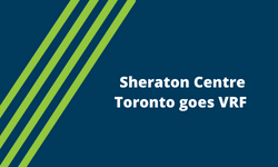Sheraton Centre Toronto goes VRF