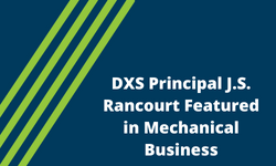 DXS Principal J.S. Rancourt Featured in Mechanical Business