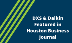 News DXS and Daikin Featured in Houston Business Journal