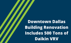 Downtown Dallas Building Renovation Includes 500 Tons of Daikin VRV