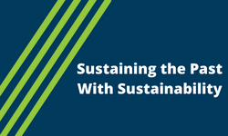 Sustaining the Past with Sustainability