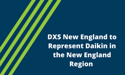 DXS New England to Represent Daikin in the New England Region with Stebbins-Duffy Merger