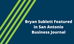 Bryan Sublett Featured in San Antonio Business Journal