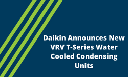 Daikin Announces New VRV T-Series Water Cooled Condensing Units