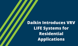 Daikin Introduces VRV LIFE Systems for Residential Applications